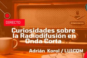 Ciclo de charlas: Curiosidades sobre la Radiodifusión de Onda Corta