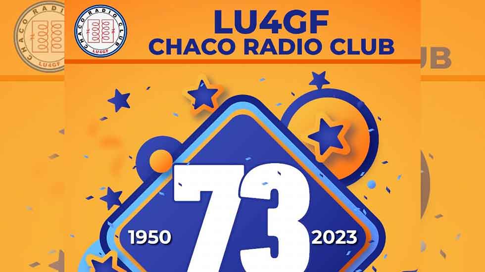 LU4GF: 73º Aniversario Chaco Radio Club
